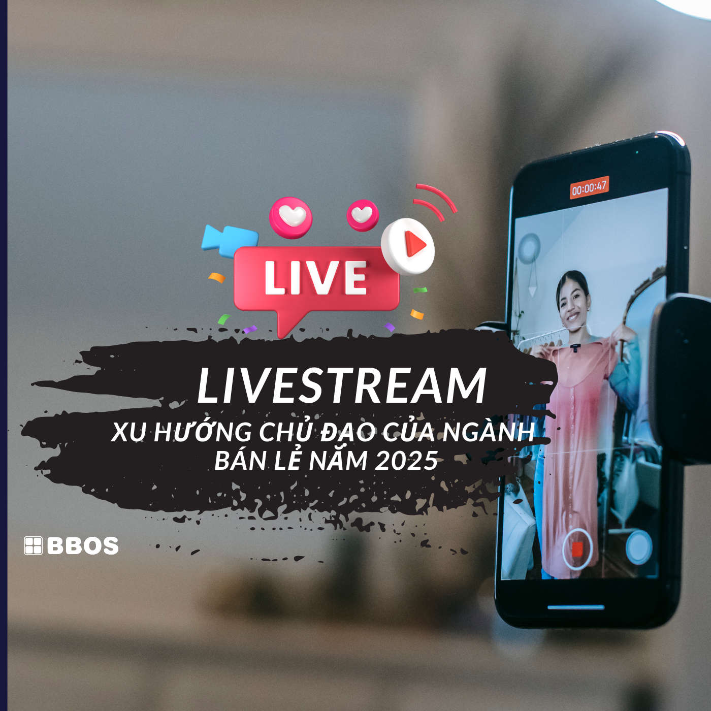 Livestream – Xu hướng chủ đạo của ngành bán lẻ năm 2025